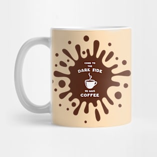 Come to the dark side we have coffee Mug